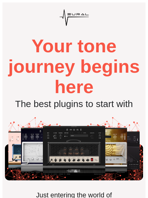 neuraldsp newsletter: New to plugins? Start here. 🔥
