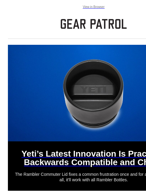 gearpatrol newsletter: Yeti's Finally Solved a Glaring Weakness