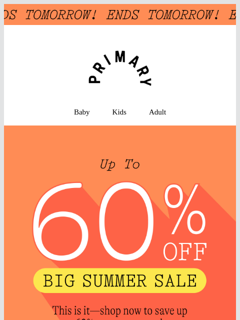 primary newsletter: Ends Tomorrow 👋 Up to 60% off Summer Sale!