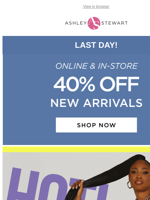 ashleystewart newsletter: Final hours to get 40% off new arrivals🔥