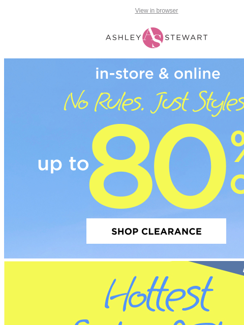 ashleystewart newsletter: Save up to 80% off Clearance in-stores & online 🌞...