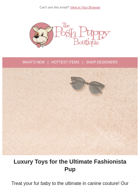 poshpuppyboutique newsletter: Pup Couture: Toys Worth Barking About!