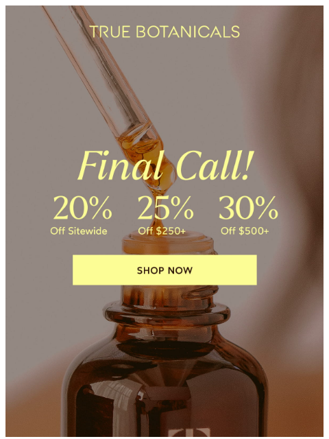 truebotanicals newsletter: UP TO 30% OFF ENDS TONIGHT