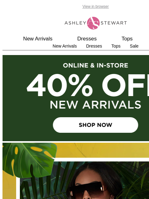 ashleystewart newsletter: ALL 👏 NEW 👏  PRINTS! Dresses, tops, bottoms & mo...