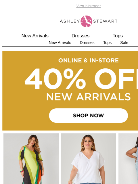ashleystewart newsletter: 40% off new arrivals in-store + online🔥