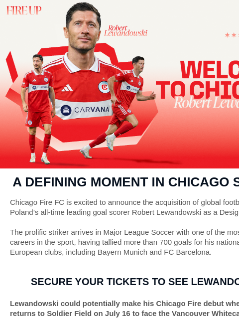 chicagofirefc newsletter: Welcome Robert Lewandowski to Chicago Fire FC!