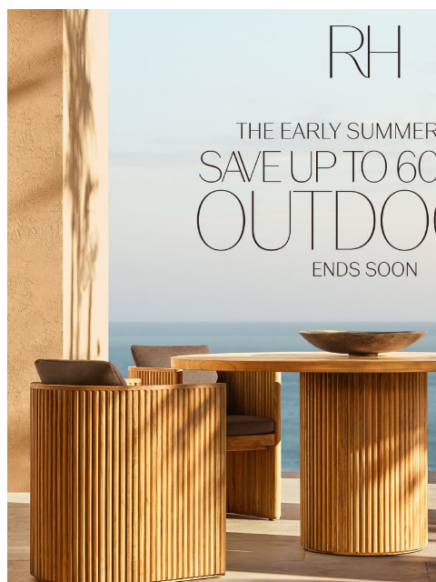 rh newsletter: Enjoy Savings Up to 60% Off Outdoor Collections. E...