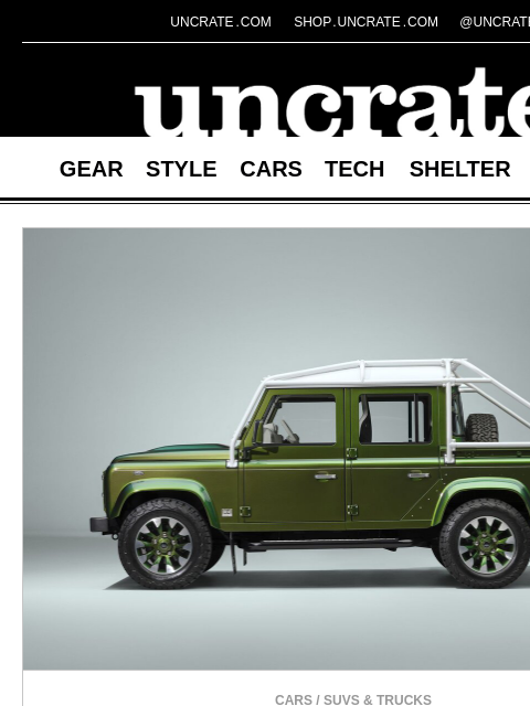uncrate newsletter: Land Rover Classic Defender V8 Truck & more