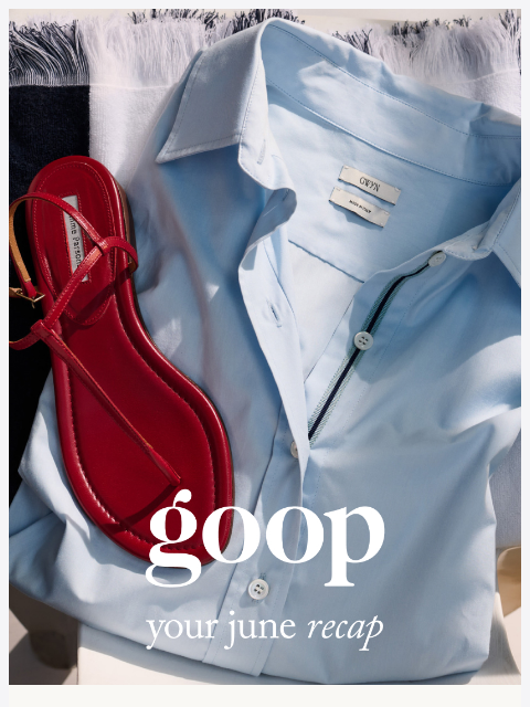goop newsletter: your June recap