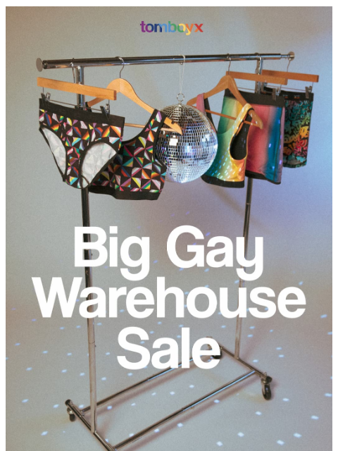 tomboyx newsletter: BIG GAY WAREHOUSE SALE 🪩 40-70% Off
