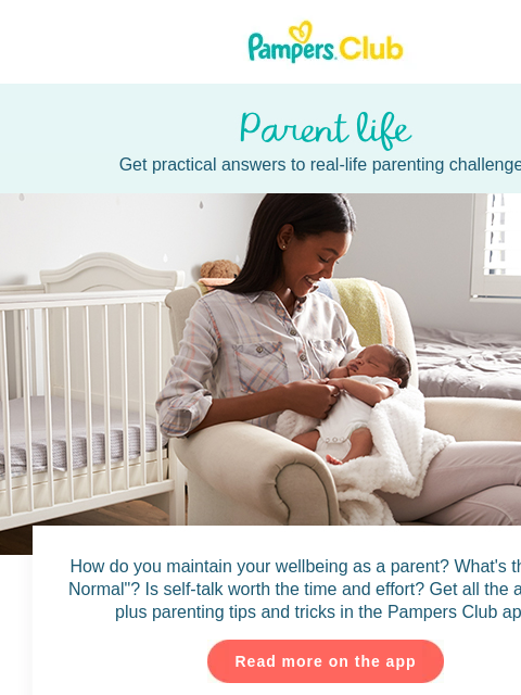 Check your baby's monthly development Milestones! Get practical answers to real-life parenting challenges Parent life Parent life How do you maintain your wellbeing as a parent? What's the