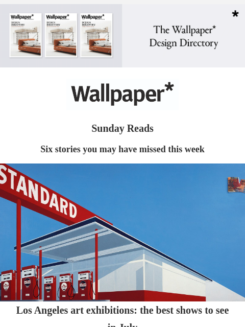 Six stories you may have missed this week ‌ ‌ ‌ ‌ ‌ ‌ ‌ ‌ ‌ ‌ ‌ ‌ ‌ July issue of Wallpaper* is on sale now Sunday Reads Six stories you may have missed this week artwork Los Angeles art exhibitions: