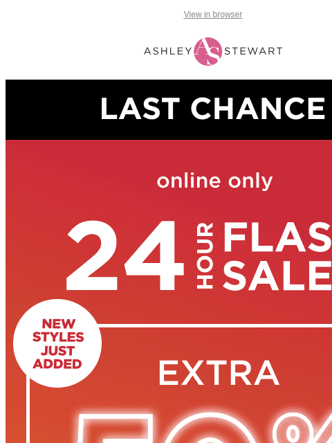 ashleystewart newsletter: ⏳ENDS TONIGHT⏳Extra 50% off Clearance Flash Sale