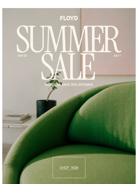 floydhome newsletter: Our Summer Sale is going on now