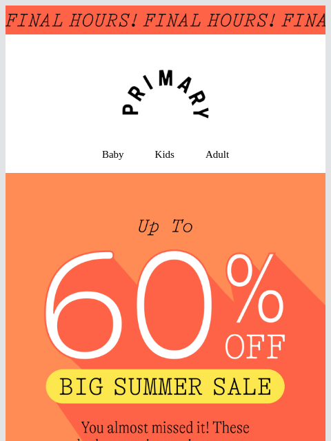 primary newsletter: Final Hours 🚨 Up to 60% off ends TONIGHT