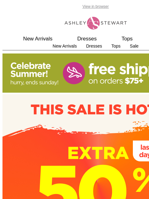 ashleystewart newsletter: ⚠️Ending Tonight⚠️ Extra 50% off Clearance