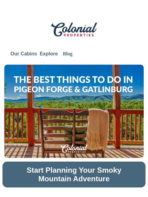 colonialproperties newsletter: Start Planning Your Smoky Mountain Adventure