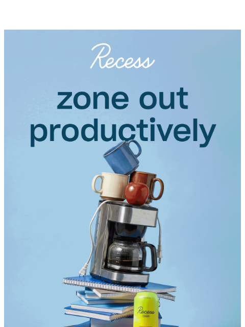 takearecess newsletter: zoning out? good