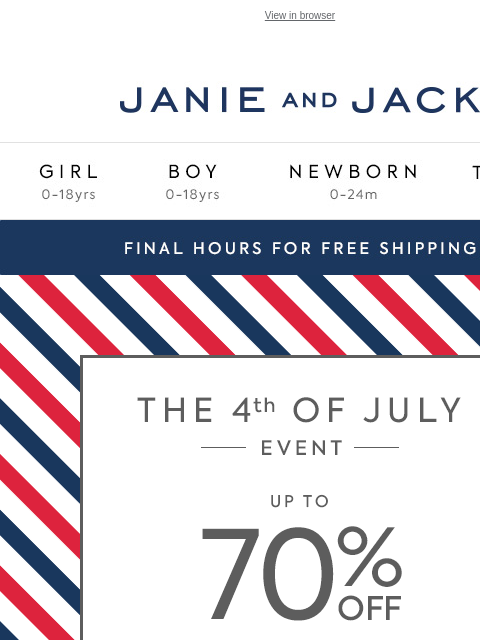 Only a few hours left. View in browser Stores Janie and Jack Girl Boy Newborn Tween Janie and Jack Girl Boy Newborn Tween Girl Boy Newborn Girl Newborn Boy Accessories Sale Gift Services Refer A Friend