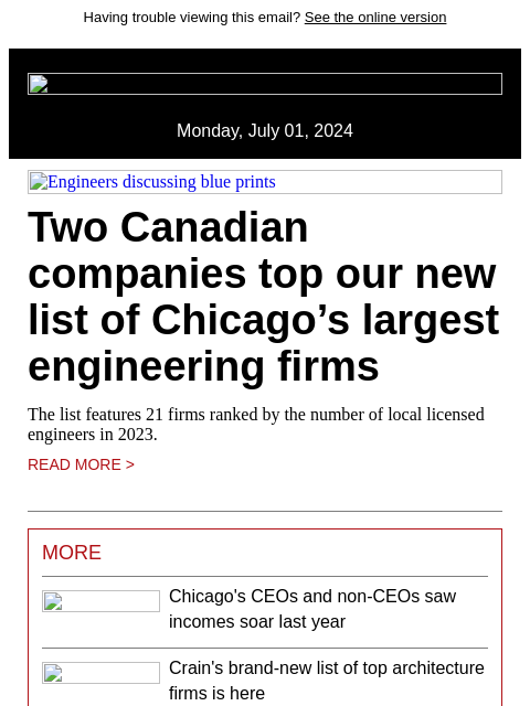 Having trouble viewing this email? See the online version Monday, July 01, 2024 Engineers discussing blue prints Two Canadian companies top our new list of Chicago's largest engineering firms The