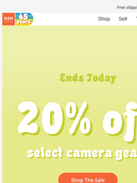 Today is your LAST CHANCE to save during our Anniversary Sale. Free shipping on orders $75+ KEH logo Shop Sell Trade Blog 45th Anniversary Sale Use promo code AS20 at checkout. Offer ends 7/01/24. SALE