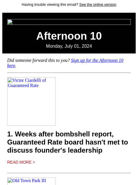 Having trouble viewing this email? See the online version Afternoon 10 Monday, July 01, 2024 Did someone forward this to you? Sign up for the Afternoon 10 here. Victor Ciardelli of Guaranteed Rate 1.