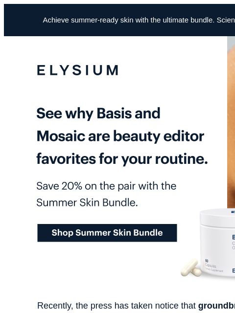 Experience this pair with the Summer Skin Bundle. Achieve summer-ready skin with the ultimate bundle. Science-backed results meet 20% savings. ELYSIUM | See why Basis and Mosaic are beauty editor