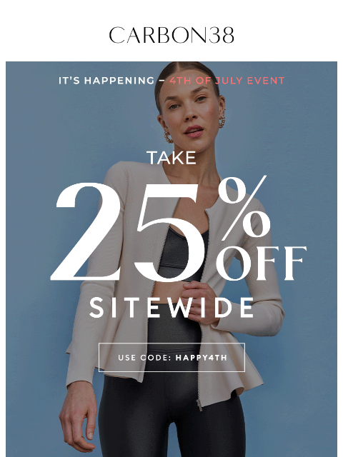 carbon38 newsletter: Happening Now: 25% off Sitewide