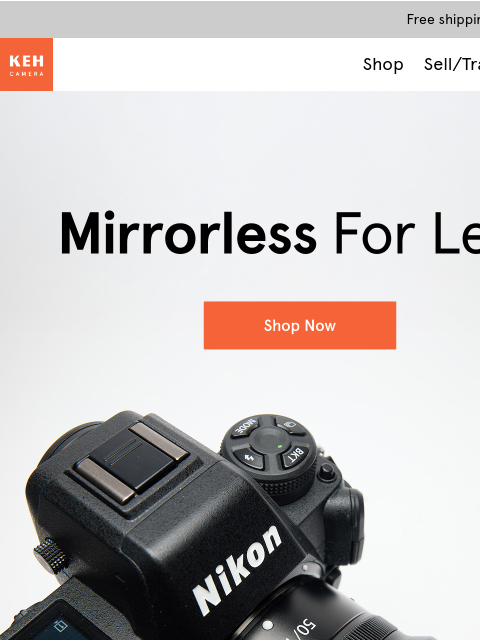 keh newsletter: KEH Certified™ pre-owned mirrorless gear 🧡