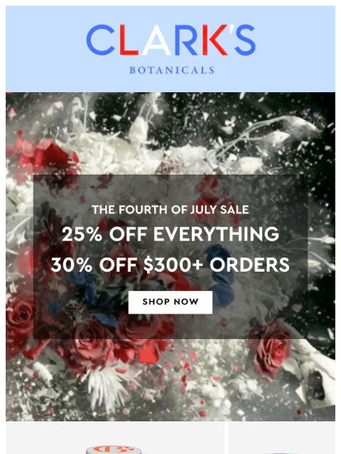 clarksbotanicals newsletter: 4TH OF JULY SALE: UP TO 30% OFF
