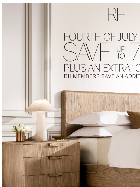 rh newsletter: 4th of July Savings Up to 70%. Plus Enjoy an Extra...