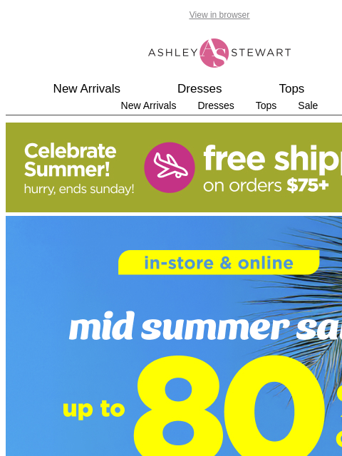 ashleystewart newsletter: up to 80% off CLEARANCE🙌