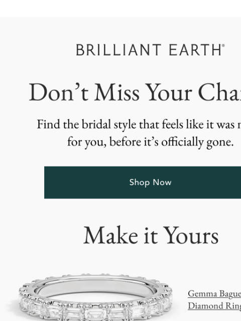 brilliantearth newsletter: Your dream bridal stack won't wait forever