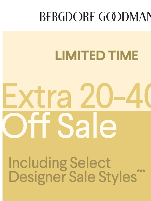 bergdorfgoodman newsletter: Extra 20-40% Starts Now