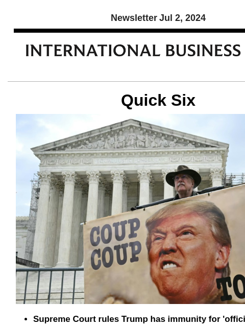 Newsletter Jul 2, 2024 Quick Six Supreme Court rules Trump has immunity for 'official acts' The Supreme Court ruled Monday that Donald Trump enjoys some immunity from prosecution as a former