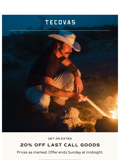 tecovas newsletter: Extra 20% off Last Call Goods