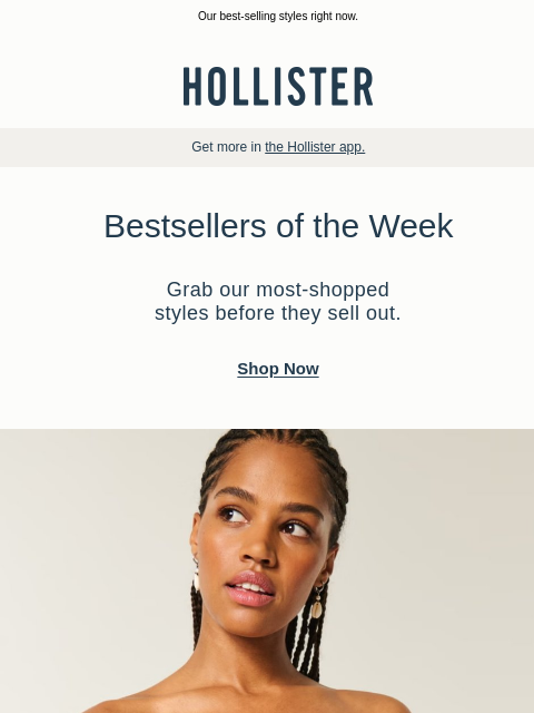 hollisterco newsletter: These always go quick.
