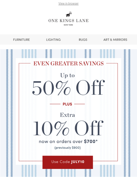 onekingslane newsletter: Even Greater Savings! Up to 50% + 10% Off $700+