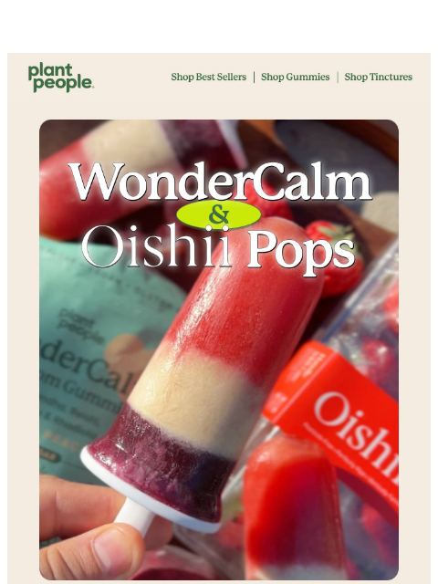 plantpeople newsletter: Oishii x WonderCalm Pops 🍓