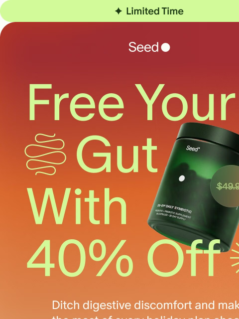 seed newsletter: Free your gut with 40% off.