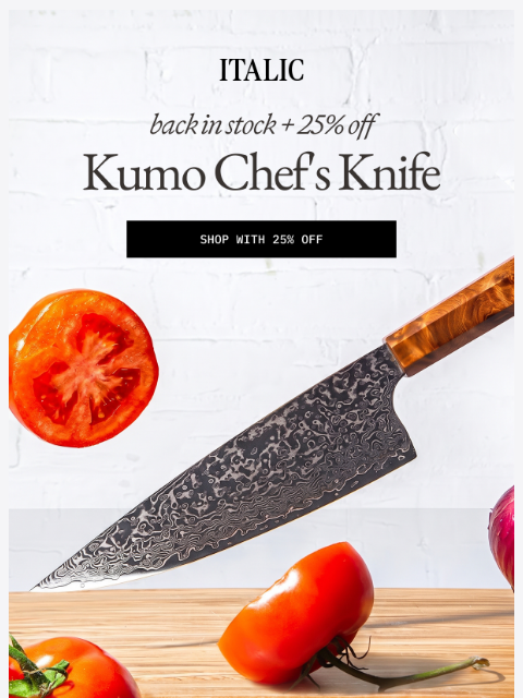 italic newsletter: Back in Stock: The Kumo Chef's Knife