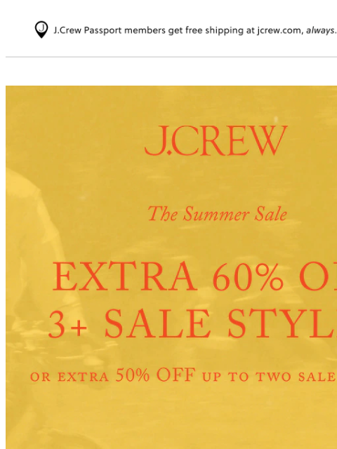 jcrew newsletter: More is more: extra 60% off 3+ sale styles!
