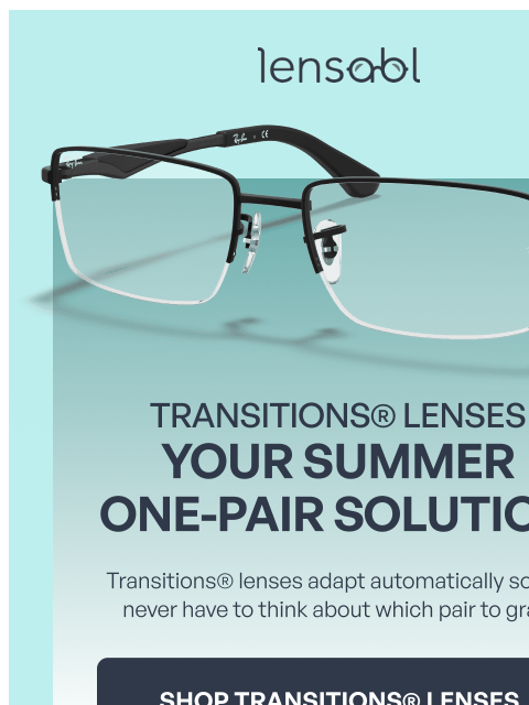 lensabl newsletter: Transitions® Lenses