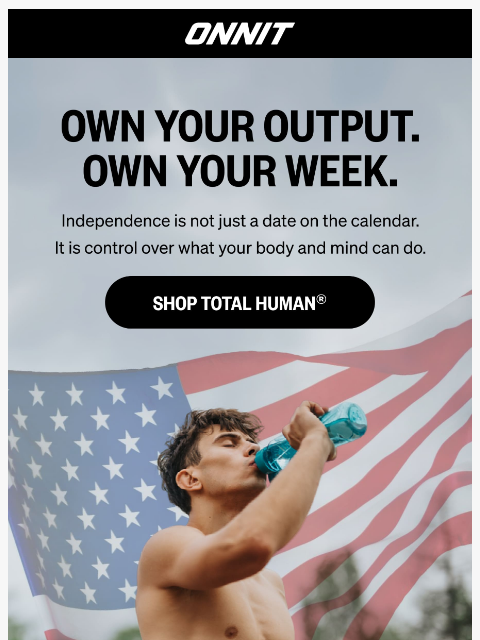 onnit newsletter: Independence Starts In The Body.