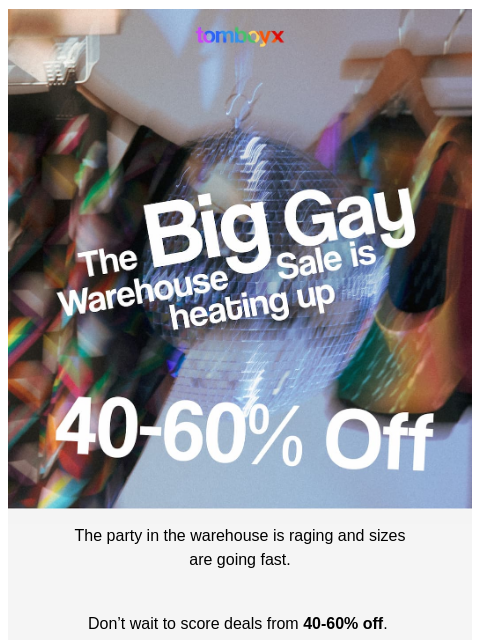 tomboyx newsletter: 40-60% Off 🪩🔥 The Warehouse Sale is heating up