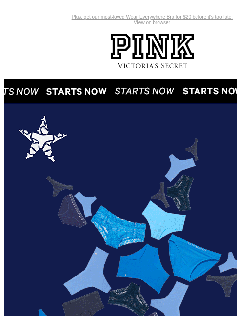 Plus, get our most-loved Wear Everywhere Bra for $20 before it's too late. View on browser PINK Victoria's Secret VSCC Available Credit Introduction Shop Now Shop Now Shop Now feature cta cta