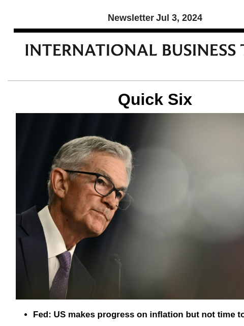 Newsletter Jul 3, 2024 Quick Six Fed: US makes progress on inflation but not time to cut rates The Federal Reserve has made "quite a bit of progress" in its fight against rising prices and