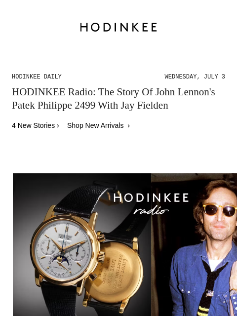 Today on Hodinkee... HODINKEE Radio: The Story Of John Lennon's Patek Philippe 2499 With Jay Fielden | Hodinkee Daily – Wednesday, July 3 | HODINKEE Radio: The Story Of John Lennon's Patek