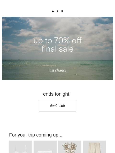 ayr newsletter: up to 70% off ends tonight