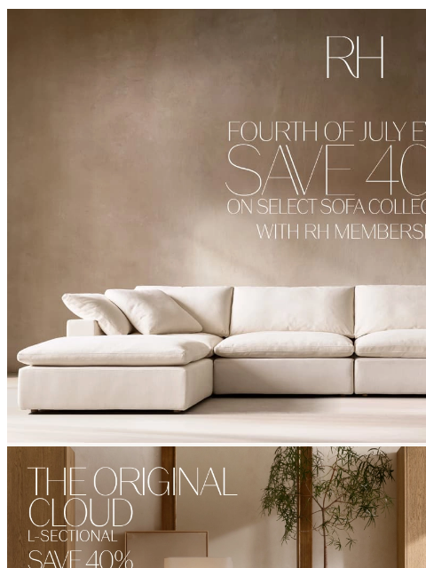 rh newsletter: Fourth of July Event. 40% Off Select Sofa Collecti...